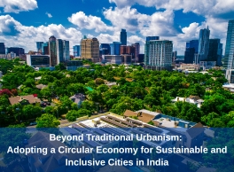 Beyond Traditional Urbanism: Adopting a Circular Economy for Sustainable and Inclusive Cities in India