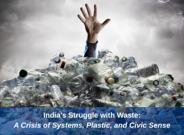 India’s Struggle with Waste: A Crisis of Systems, Plastic, and Civic Sense