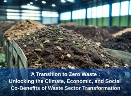 A Transition to Zero Waste : Unlocking the Climate, Economic, and Social Co-Benefits of Waste Sector Transformation